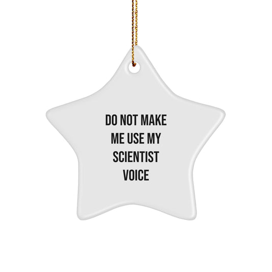 Funny Scientist Gifts for Him from Family, Unique Star Ornament for Scientist Man, Do Not Make Me Use My Scientist Voice Christmas Decor - Image 1