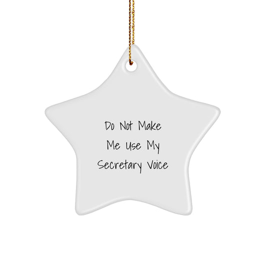 Funny Secretary Gifts from Friends, Cute Star Ornament for Secretary, Do Not Make Me Use My Secretary Voice Funny Christmas Unique Gifts - Image 1