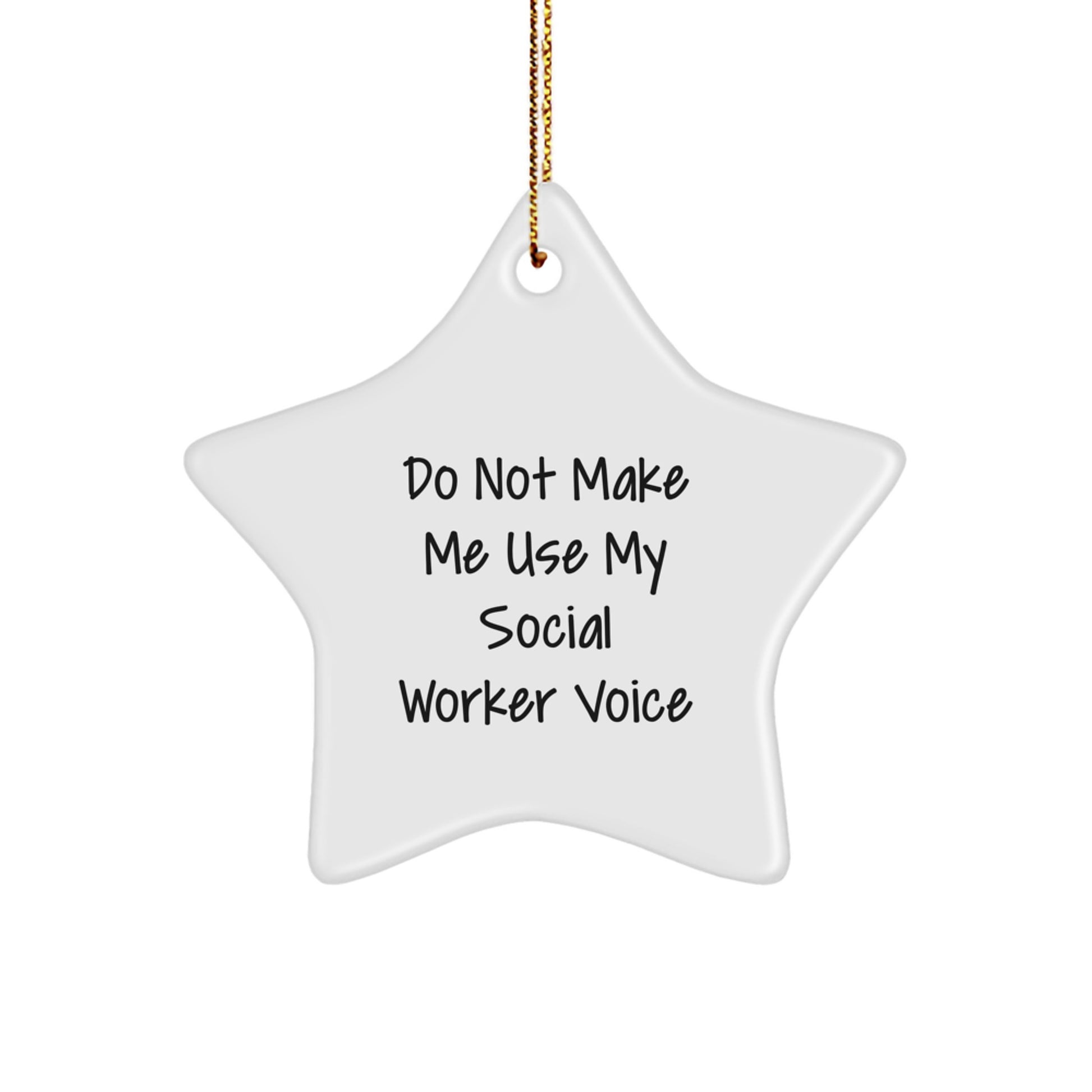 Funny Social Worker Gifts for Christmas - Star Ornament from Friends and Family - Do Not Make Me Use My Social Worker Voice - Image 1