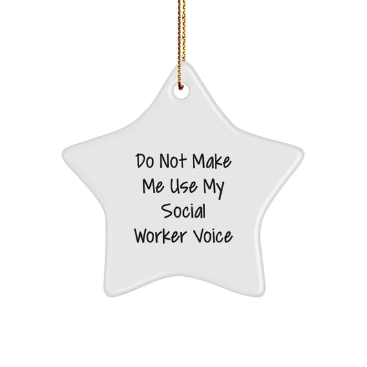 Funny Social Worker Gifts for Christmas - Star Ornament from Friends and Family - Do Not Make Me Use My Social Worker Voice - Image 1