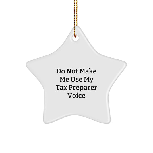Funny Tax Preparer Gifts from Men, Star Ornament with 'Do Not Make Me Use My Tax Preparer Voice' Quote for Christmas Unique Gifts - Image 1