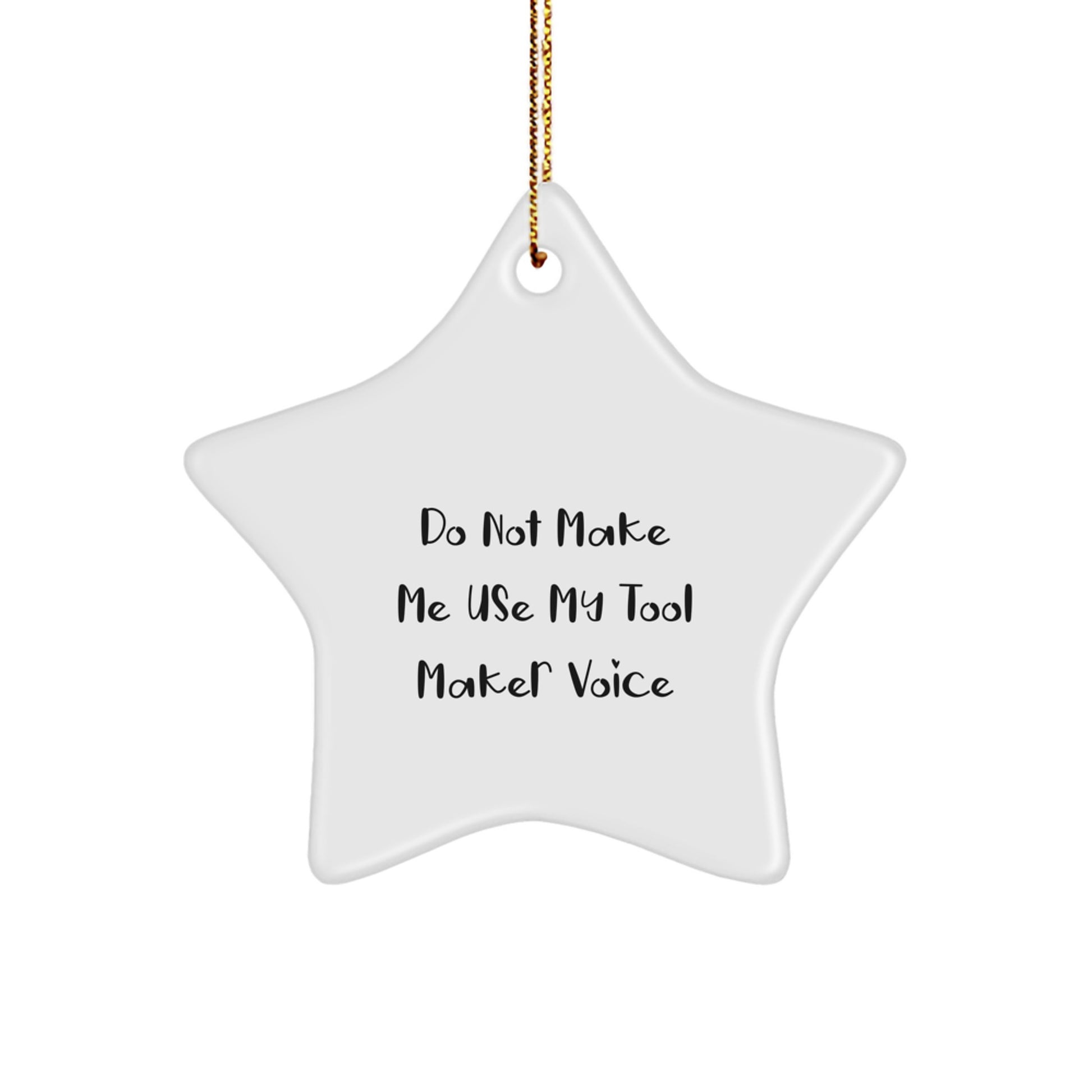 Tool Maker Gifts for Him, Funny Star Ornament with 'Do Not Make Me Use My Tool Maker Voice' Quote, Christmas Unique Gifts from Friends to Family - Image 1