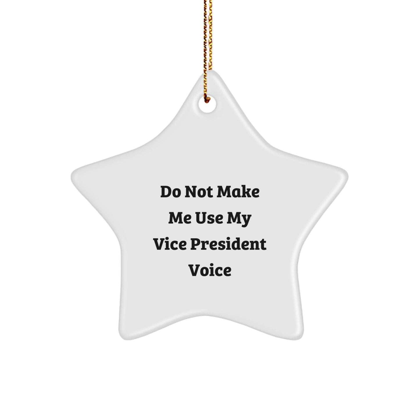 Funny Vice President Christmas Unique Gifts from Friends Star Ornament, 'Do Not Make Me Use My Vice President Voice' Quote, Star Shaped Decoration for Vice President's Office or Home - Image 1
