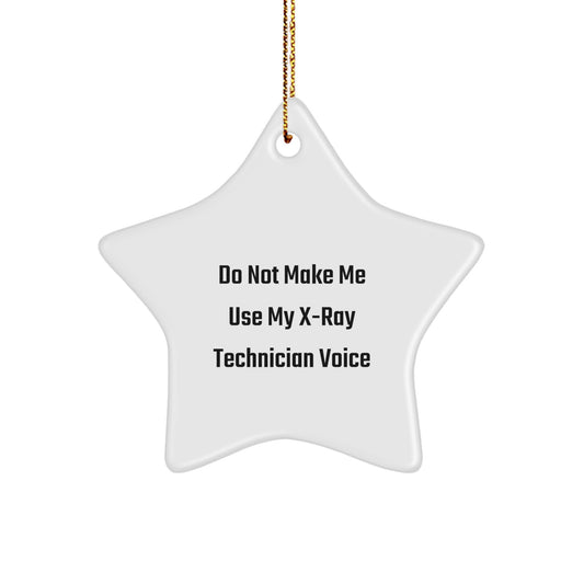 X-Ray Technician Funny Gifts from Friends, Star Ornament for X-Ray Technician, 'Do Not Make Me Use My X-ray Technician Voice' Quote, Unique Christmas Unique Gifts for Him - Image 1