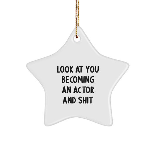 Funny Actor Gifts from Friends - 'Look At You Becoming An Actor And Shit' Star Ornament for Men, Women, and Family, Christmas Unique Gifts - Image 1