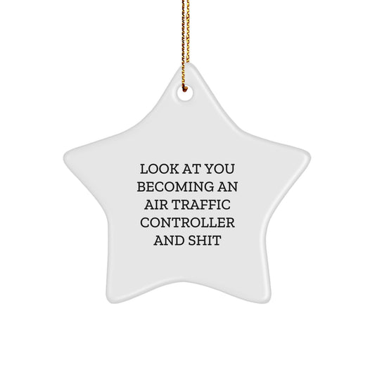 Funny Air Traffic Controller Star Ornament, Christmas Unique Gifts for Men, Women, Friends, Coworkers, Family, From 'You're Becoming an Air Traffic Controller and Shit' - Image 1