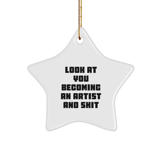 Funny Artist Star Ornament Gifts from Friends and Family - Inspirational Look At You Becoming An Artist And Shit, Perfect for Artist Men and Women, Unique Christmas Unique Gifts for Artist - Image 1