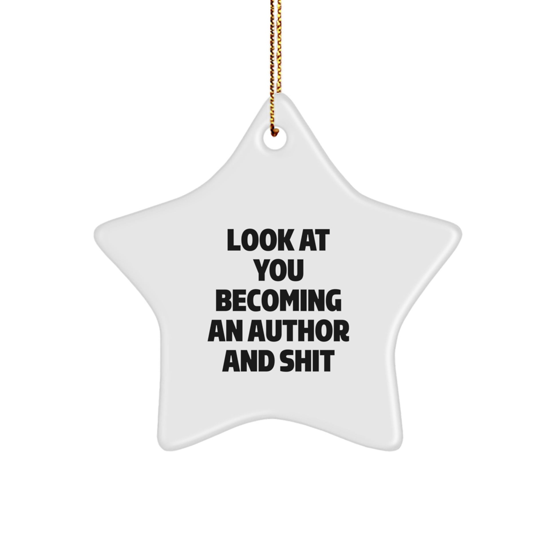 Funny Author Gifts, Star Ornament for Men, Look At You Becoming An Author And Shit, Christmas Unique Gifts from Friends - Image 1