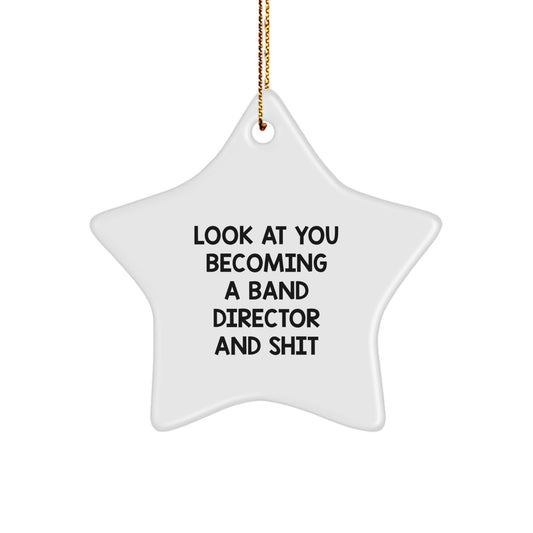 Funny Band Director Star Ornament Gifts from Friends - 'Look At You Becoming A Band Director And Shit' Star Shaped White Christmas Unique Gifts for Band Director Men - Image 1