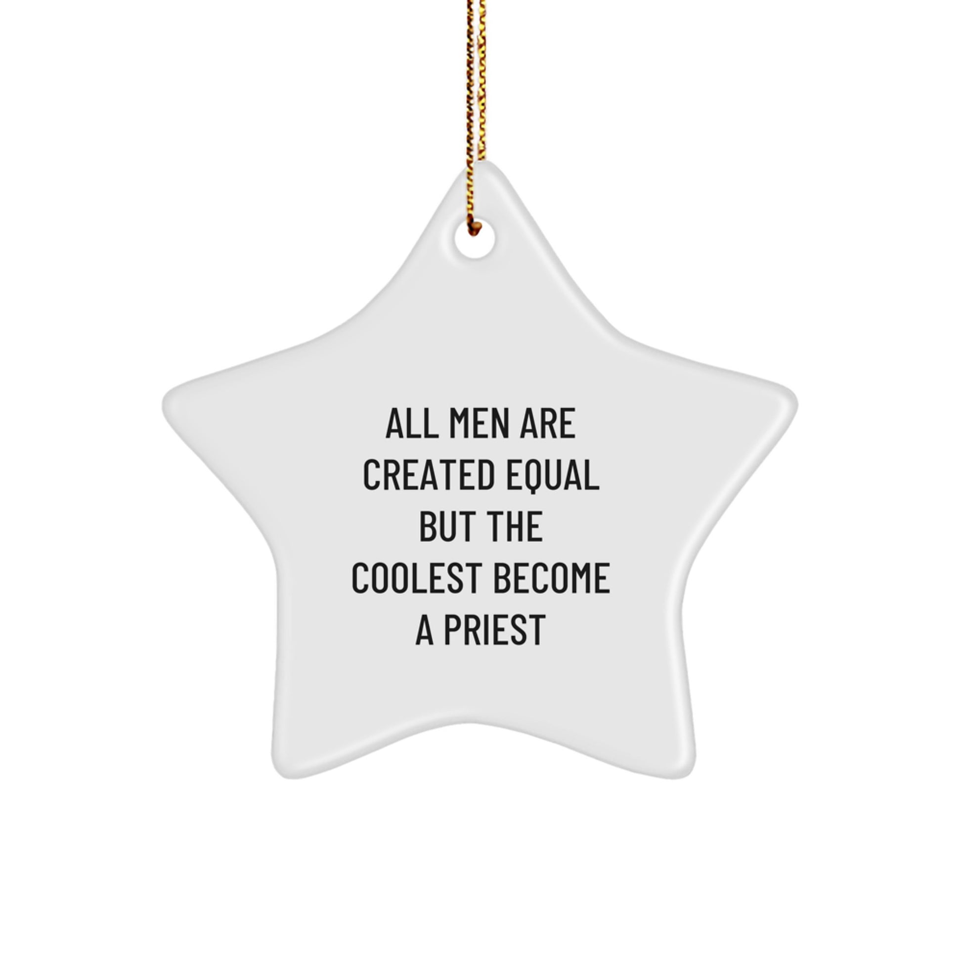 Gifts from Friends for Priest Star Ornament - All Men Are Created Equal But The Coolest Become A Priest Funny Quote, Christmas Unique Gifts, Star Ornament Decor, Priest Gifts for Men - Image 1