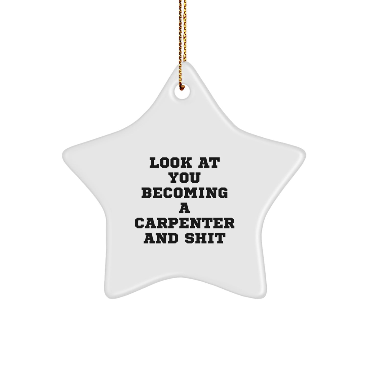 Carpenter Star Ornament for Him Keepsake Look At You Christmas Unique Gift - Image 1