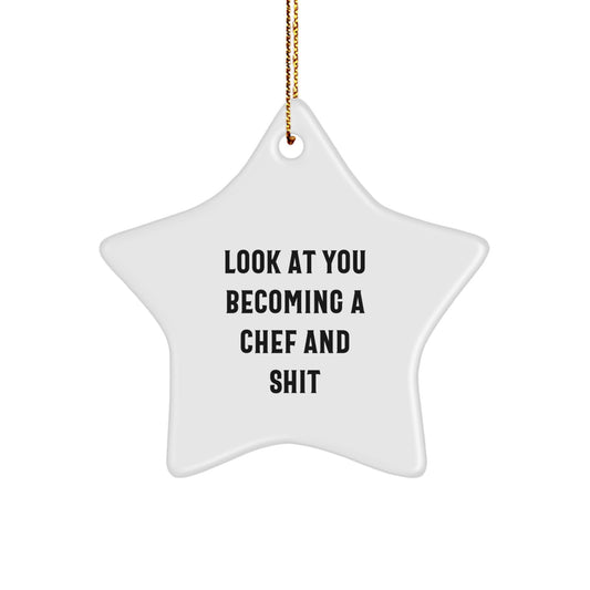 Funny Chef Star Ornament Gifts from Friends for Men - Look At You Becoming A Chef And Shit Star Decorations for Christmas Unique Gifts - Image 1
