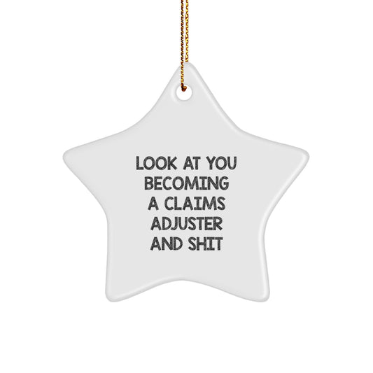 Funny Claims Adjuster Gifts for Men, 'Look At You Becoming A Claims Adjuster And Shit', Star Ornament, Christmas Unique Decorations - Image 1