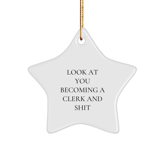 Funny Clerk Gifts for Friends, Christmas Unique Star Ornament from 'Look At You Becoming A Clerk And Shit' Lover - Image 1