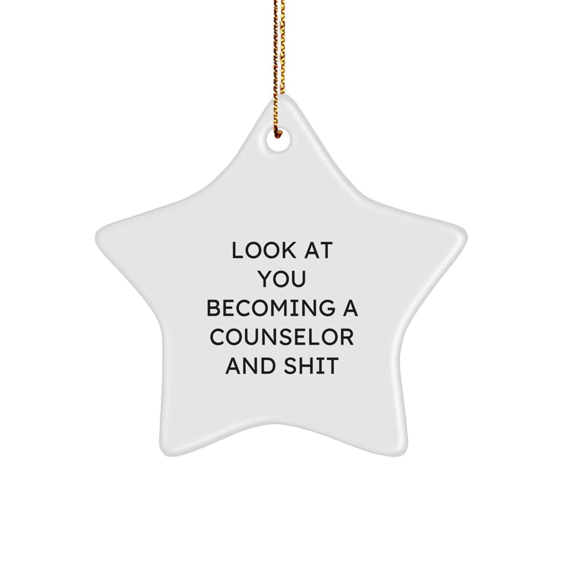 Funny Gifts for Counselor - Star Ornament, Look at You Becoming a Counselor And Shit, Christmas Unique Decor - Image 1