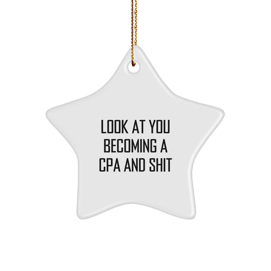 Funny CPA Star Ornament Gifts for Men, Women, Friends, Family, Coworkers - 'Look At You Becoming A CPA And Shit' Star Shaped Decoration, White Color, Christmas Unique Gifts - Image 1