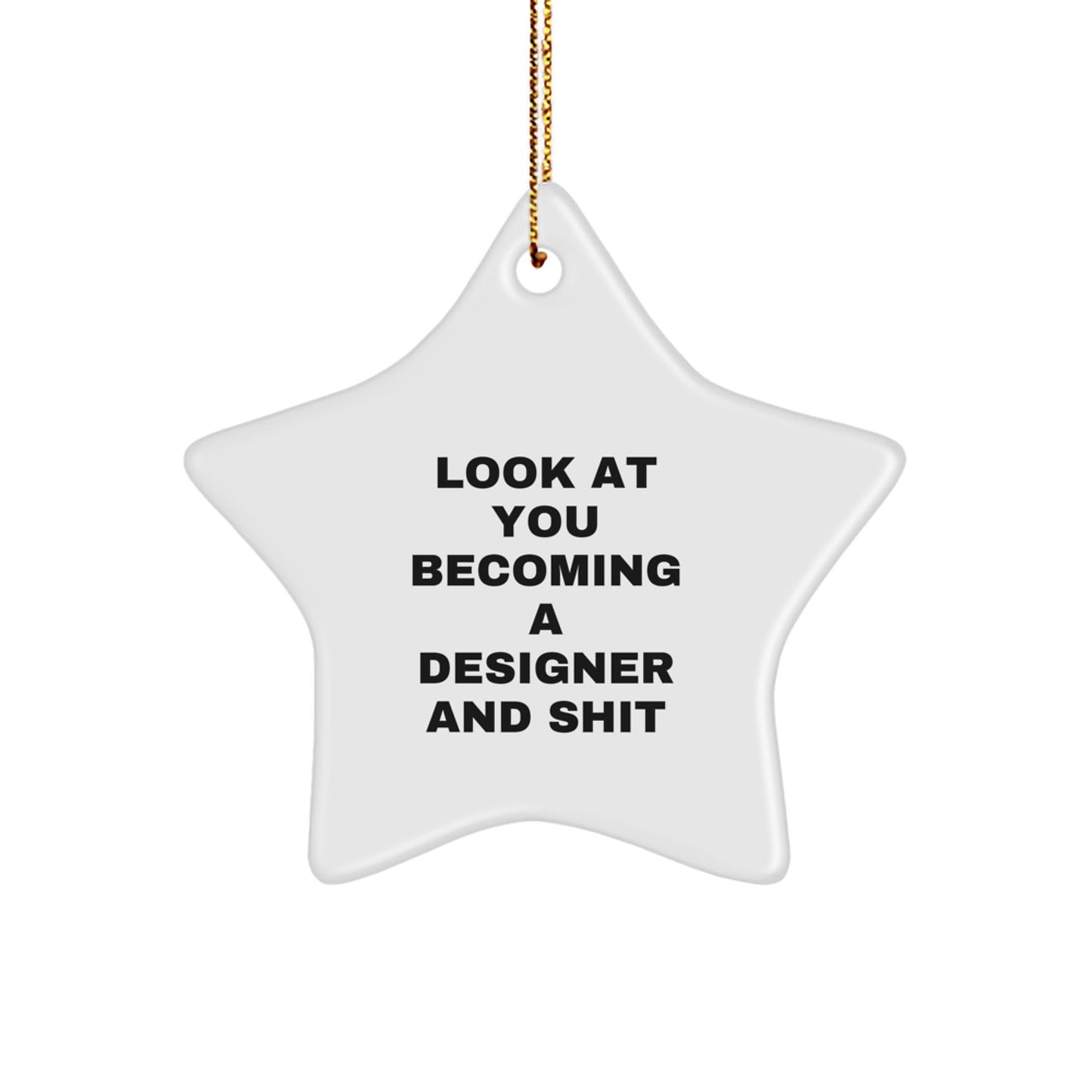 Funny Designer Gifts for Family, Inspirational Star Ornament from Edge to Edge Printing, 'Look At You Becoming A Designer' Christmas Unique Gifts from Family - Image 1