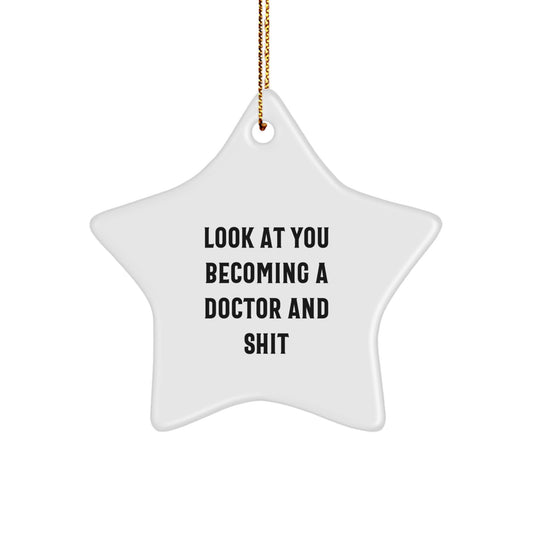 Funny Doctor Gifts, Look At You Becoming A Doctor Star Ornament, Christmas Unique Gifts for Doctors - Image 1