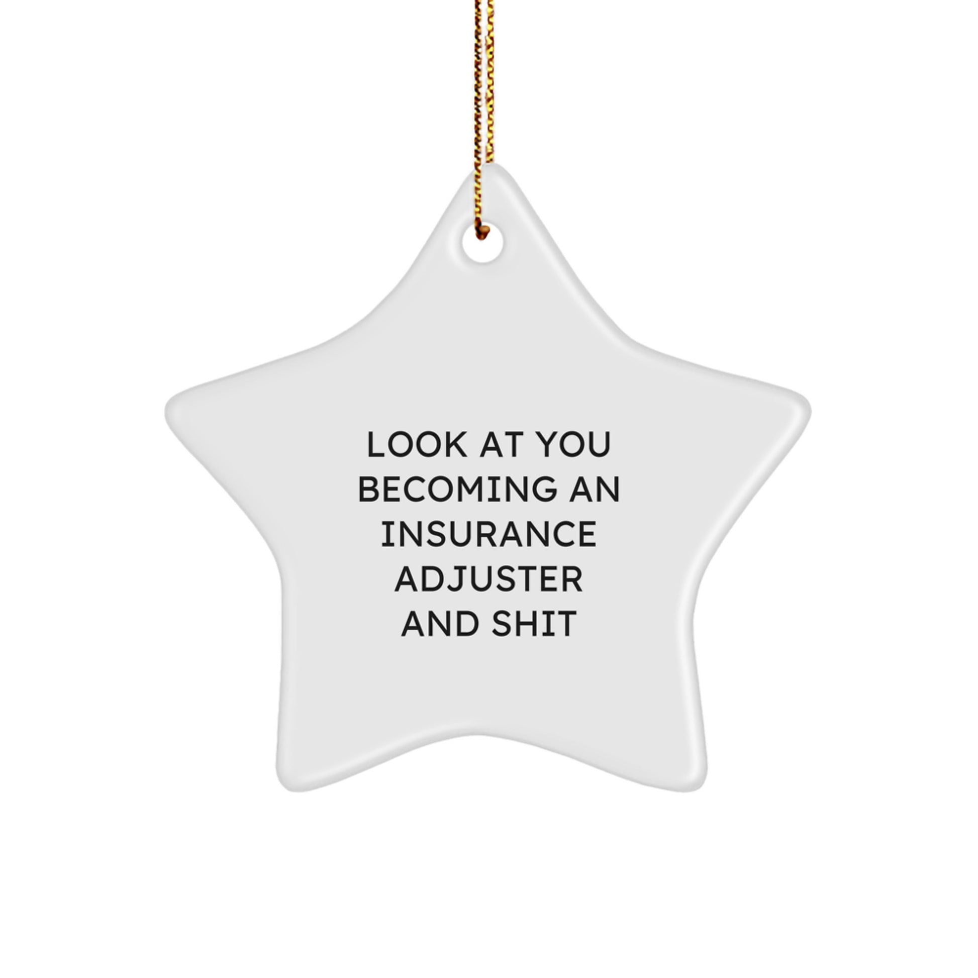 Funny Insurance Adjuster Gifts from Friends, Christmas Unique Star Ornament for Insurance Adjuster, Look At You Becoming An Insurance Adjuster And Shit, Star Shaped Decorations - Image 1
