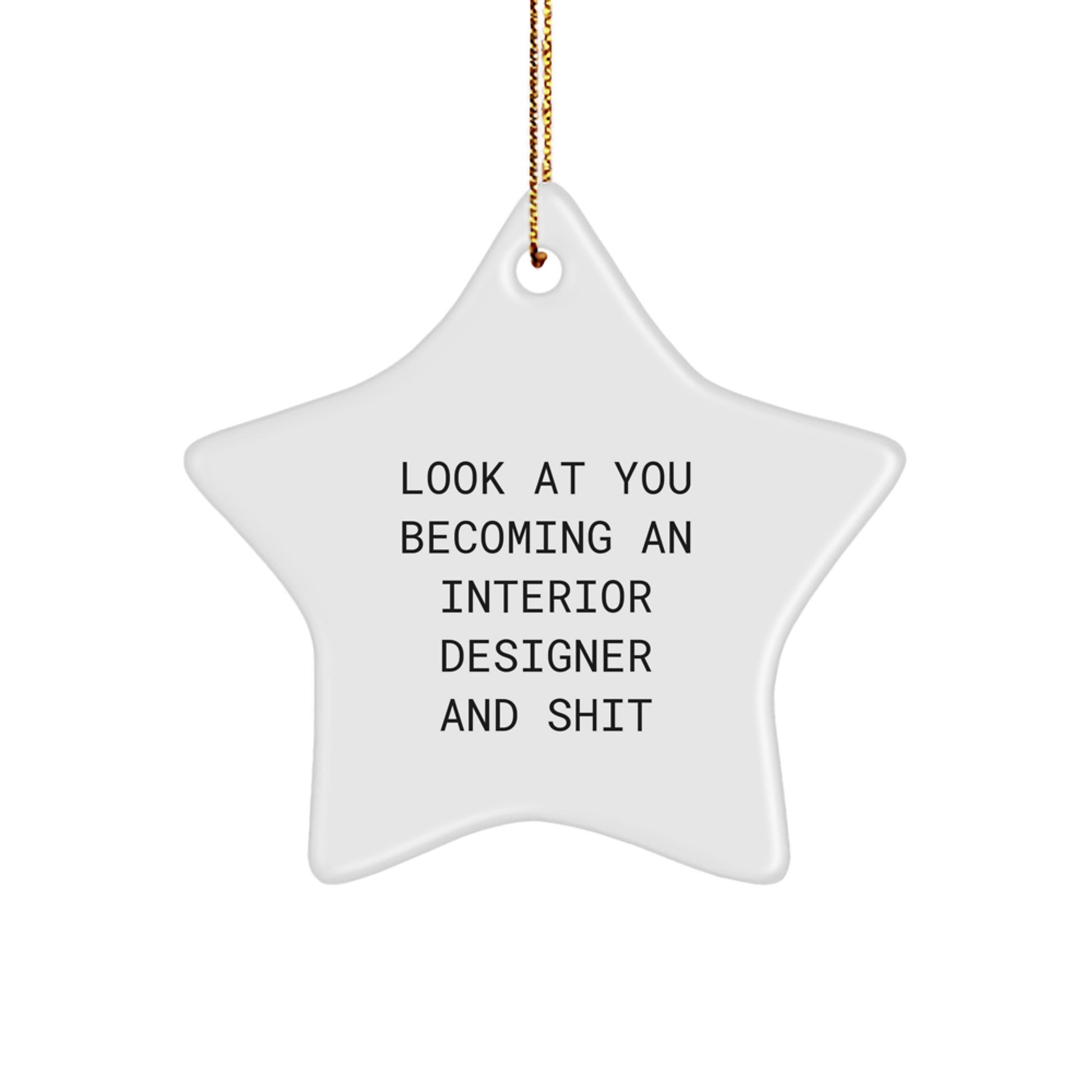 Funny Interior Designer Gifts from Friends, Cute Star Ornament for Christmas Unique Gifts, 'Look At You Becoming An Interior Designer And Shit' Interior Designer Star Ornament - Image 1