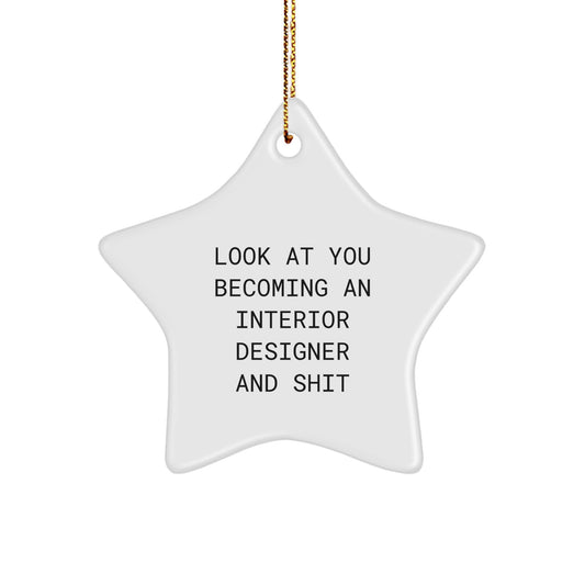 Funny Interior Designer Gifts from Friends, Cute Star Ornament for Christmas Unique Gifts, 'Look At You Becoming An Interior Designer And Shit' Interior Designer Star Ornament - Image 1