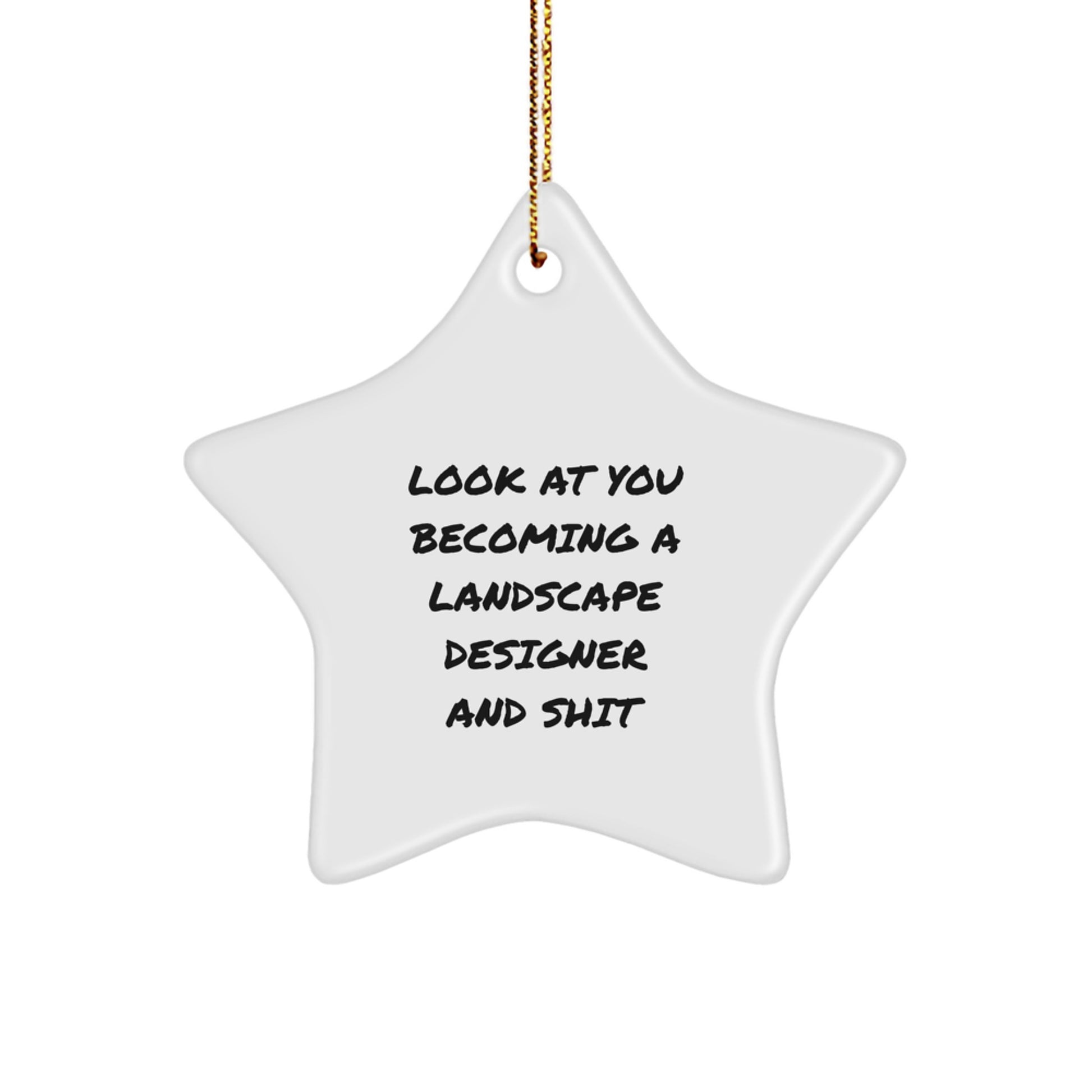 Funny Landscape Designer Gifts - Look At You Becoming A Landscape Designer, Christmas Unique Gifts for Landscape Designer, Star Ornament with Gold Cord - Image 1