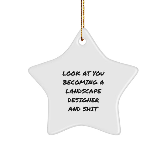 Funny Landscape Designer Gifts - Look At You Becoming A Landscape Designer, Christmas Unique Gifts for Landscape Designer, Star Ornament with Gold Cord - Image 1