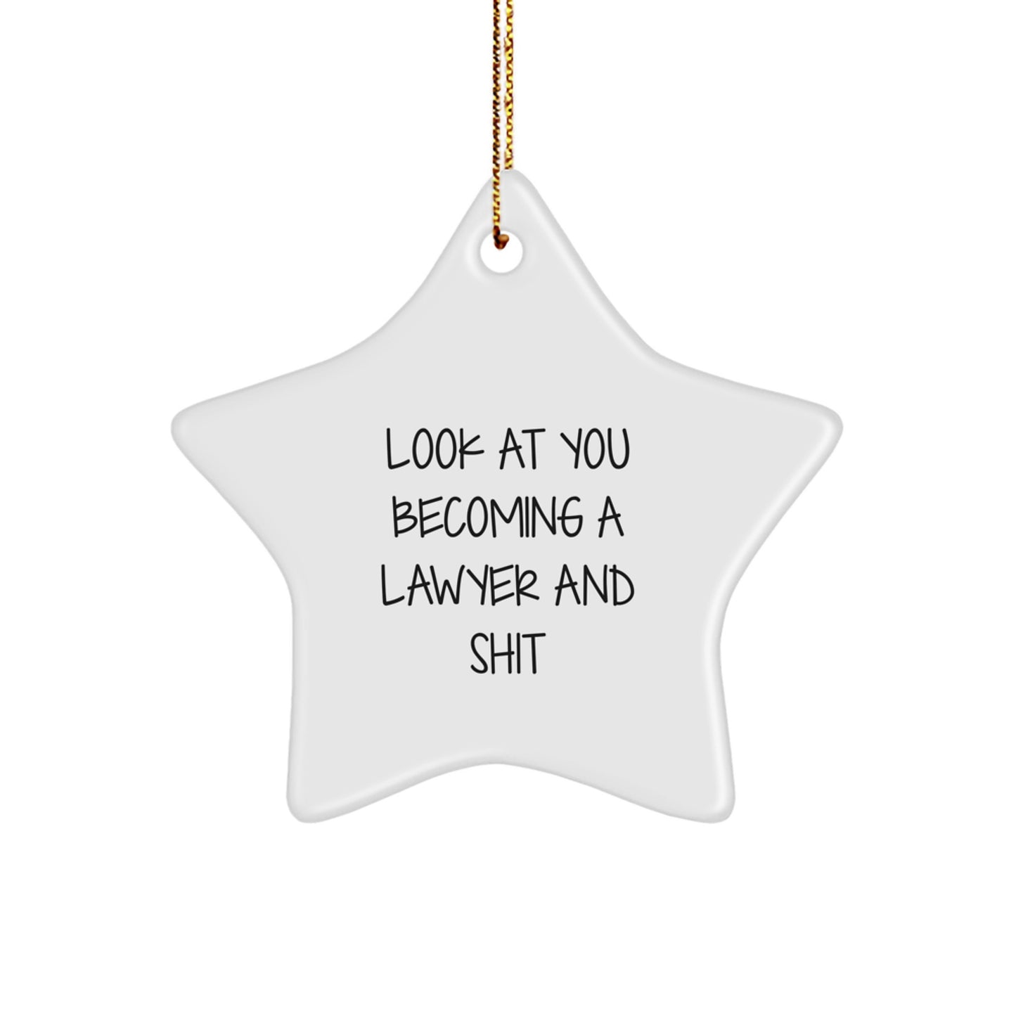 Funny Lawyer Star Ornament Gifts from Men to Friends on Christmas, Star Ornament for Lawyer, Look At You Becoming A Lawyer And Shit, Unique Christmas Unique Gifts for Lawyer Men - Image 1