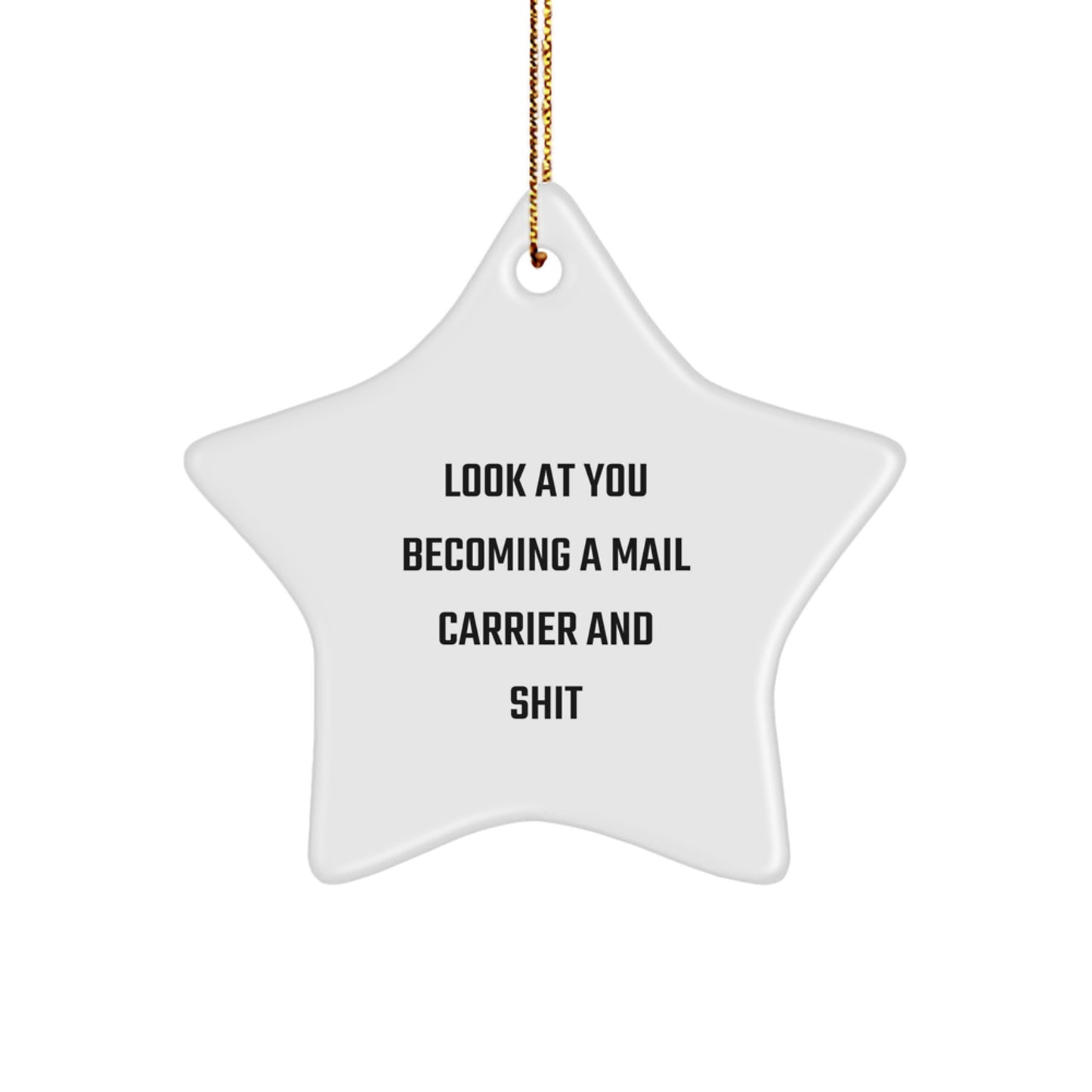 Funny Mail Carrier Gifts, Star Ornament Christmas Memorable Present for Mail Carrier, Look At You Becoming A Mail Carrier And Shit Decor - Image 1