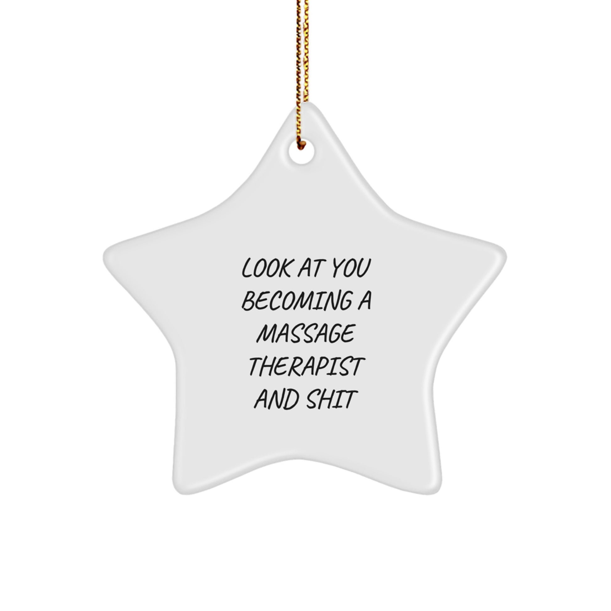 Funny Massage Therapist Star Ornament Gifts from Friends for Christmas Unique Decorations Look At You Becoming A Massage Therapist And Shit - Image 1