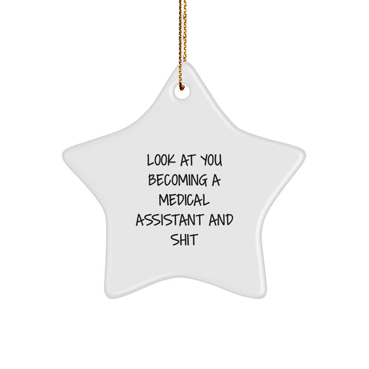 Funny Medical Assistant Star Ornament for Friends and Family - 'Look At You Becoming A Medical Assistant' Quote - Image 1