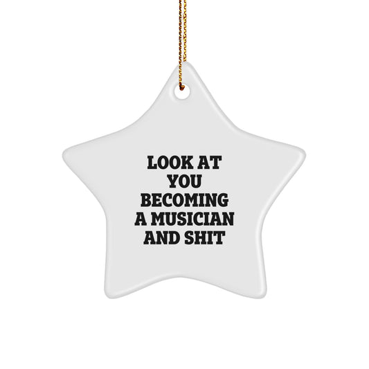 Funny Musician Gifts from Friends, Star Ornament for Men, Gift for Musician, Look At You Becoming A Musician And Shit, Christmas Unique Gifts - Image 1