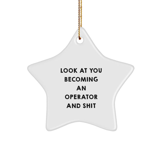 Funny Operator Gifts for Him from Men - Look At You Becoming An Operator Star Ornament, Christmas Unique Gifts - Image 1