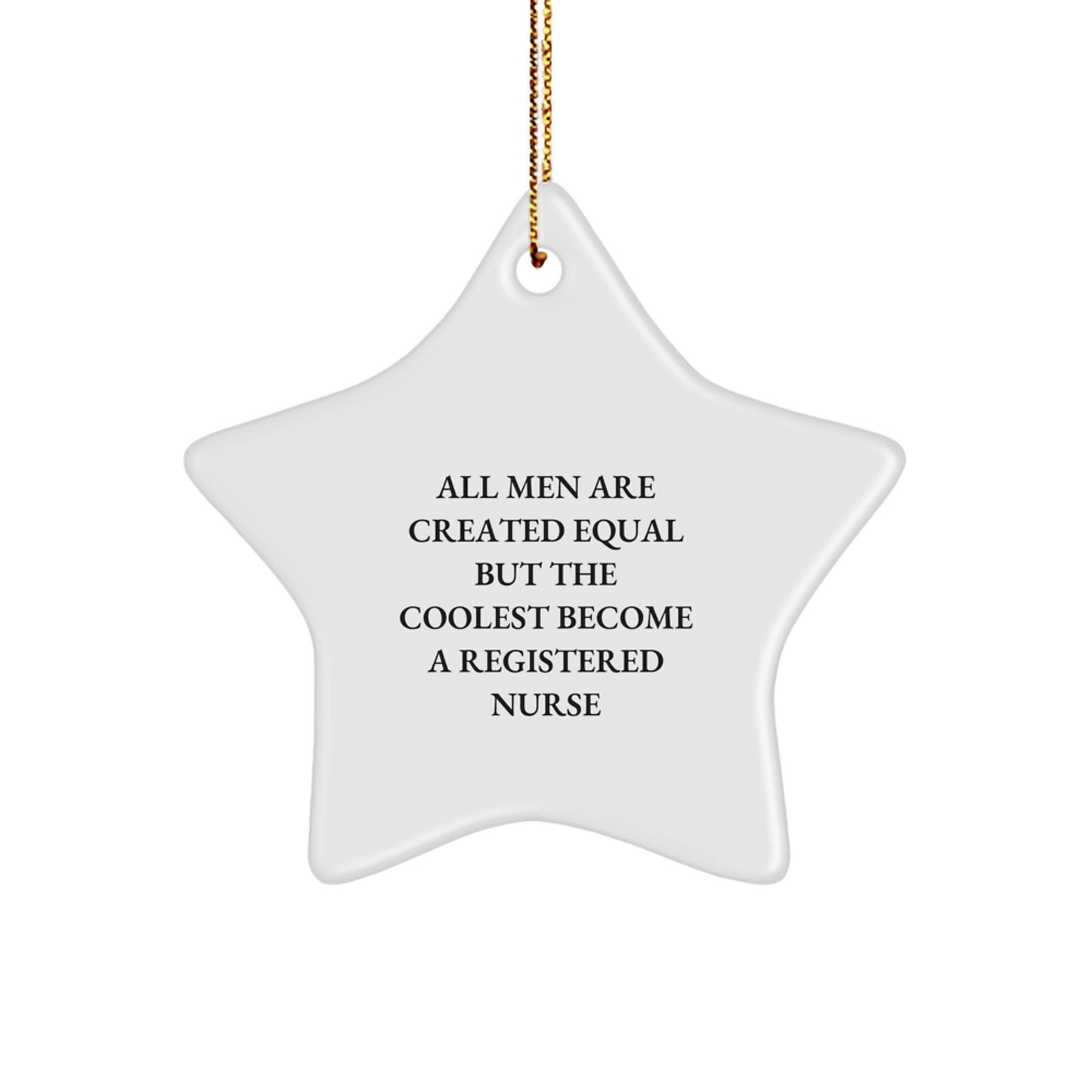 Registered Nurse Humor Star Ornament Gifts from Men Friends, Funny Inspirational Quote, Christmas Unique Gifts for Registered Nurse - Image 1