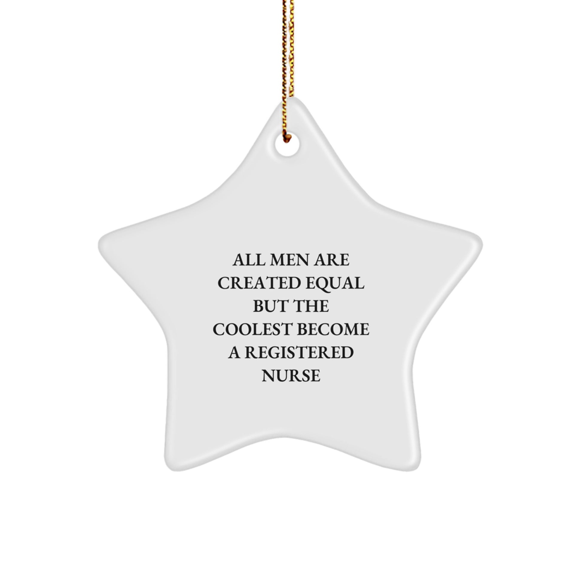 Registered Nurse Humor Star Ornament Gifts from Men Friends, Funny Inspirational Quote, Christmas Unique Gifts for Registered Nurse - Image 1