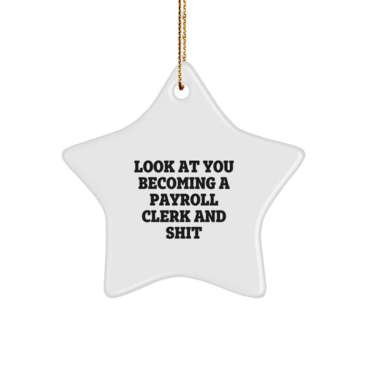 Funny Payroll Clerk Gift for Men Christmas, Look At You Becoming Star Ornament, Gifts from Friends to Family - Image 1