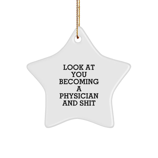 Funny Physician Star Ornament, Gifts from Family to Physician, Look At You Becoming A Physician And Shit Christmas Unique Gifts - Image 1