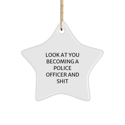 Funny Police Officer Star Ornament Gifts from Friends for Men - Look At You Becoming A Police Officer And Shit Christmas Unique Gifts - Image 1