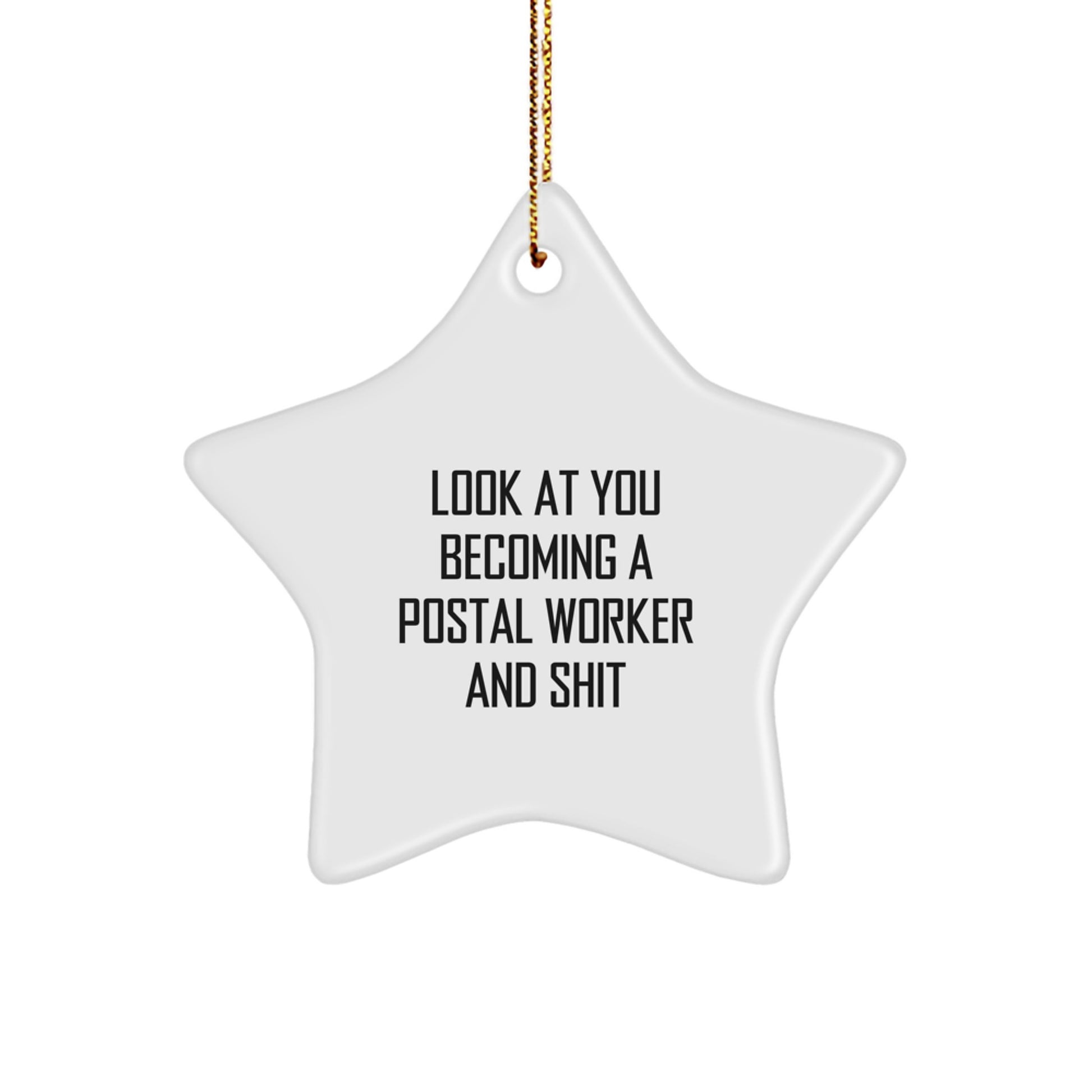 Funny Postal Worker Gifts for Men - Star Ornament, 'Look At You Becoming A Postal Worker And Shit' Quote, White Star Shape, Christmas Unique Gifts, Gifts from Men to Postal Worker Friends - Image 1