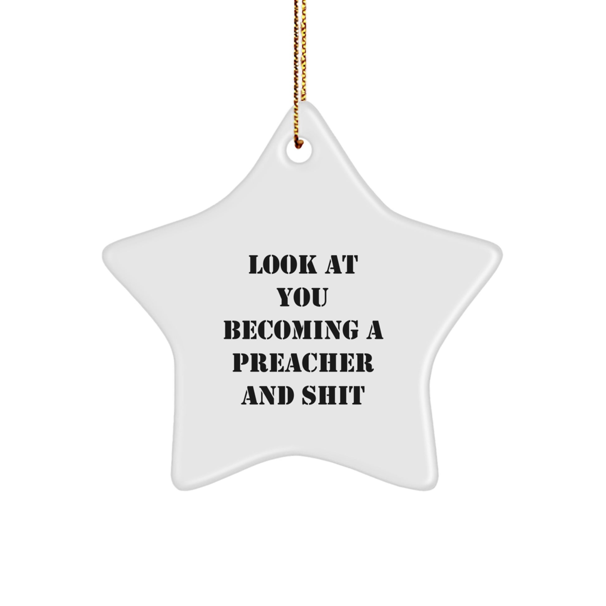 Funny Preacher Gifts from Friends, Look At You Becoming A Preacher And Shit Star Ornament, Christmas Unique Preacher Present - Image 1