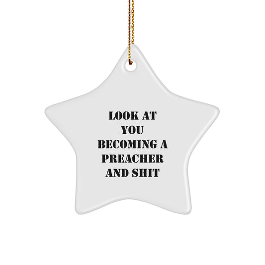 Funny Preacher Gifts from Friends, Look At You Becoming A Preacher And Shit Star Ornament, Christmas Unique Preacher Present - Image 1