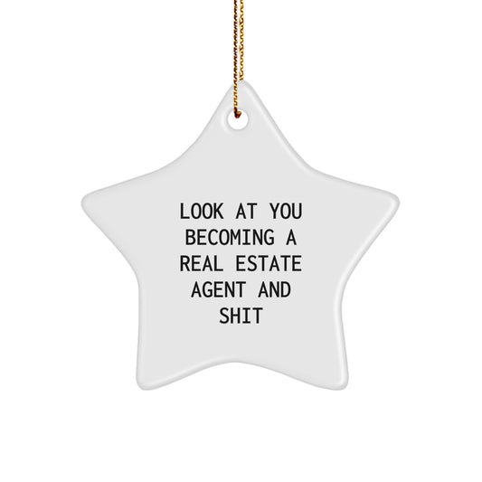 Funny Real Estate Agent Gifts from Friends - Star Ornament for Christmas Unique Presents for Real Estate Agent, Look At You Becoming A Real Estate Agent And Shit - Image 1