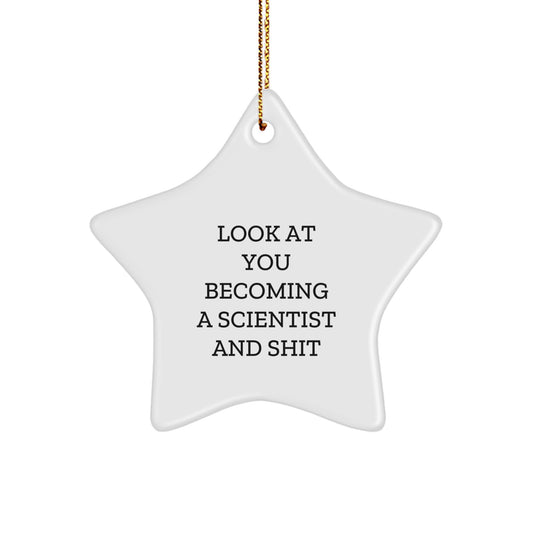 Funny Scientist Gifts for Him - Star Ornament, Look At You Becoming A Scientist And Shit, Christmas Unique Gifts from Friends, Family - Image 1