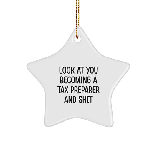 Funny Tax Preparer Star Ornament Gifts from Men to Tax Preparer Friends, 'Look At You Becoming A Tax Preparer And Shit' White Star Shaped, Christmas Unique Gifts for Tax Preparer Family - Image 1