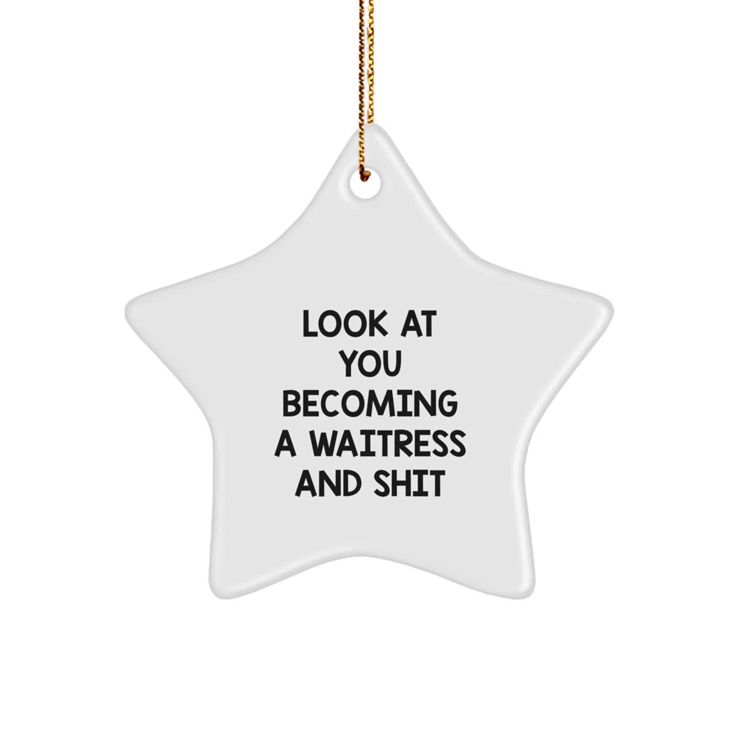 Funny Gift for Waitress Friends - 'Look At You Becoming A Waitress' Star Ornament, Unique Christmas Decorations from Co-workers to Family Members - Image 1