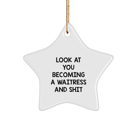 Funny Gift for Waitress Friends - 'Look At You Becoming A Waitress' Star Ornament, Unique Christmas Decorations from Co-workers to Family Members - Image 1