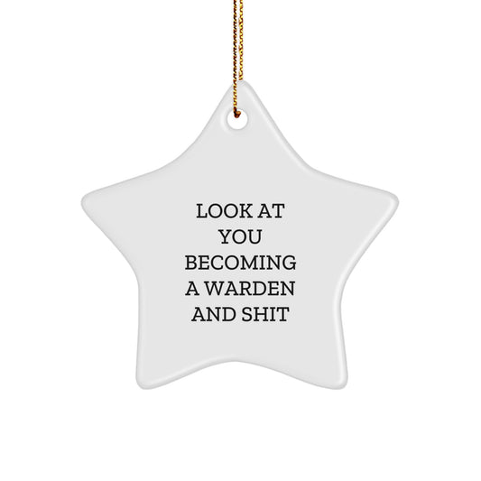 Warden Gifts - Fun Christmas Star Ornament 'Look At You Becoming A Warden And Shit' Gifts from Friends for Husbands - Image 1