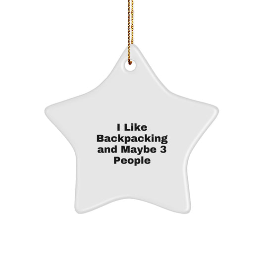 Funny Backpacking Star Ornament Gifts from Men to Friends for Christmas - I Like Backpacking And Maybe 3 People - Image 1
