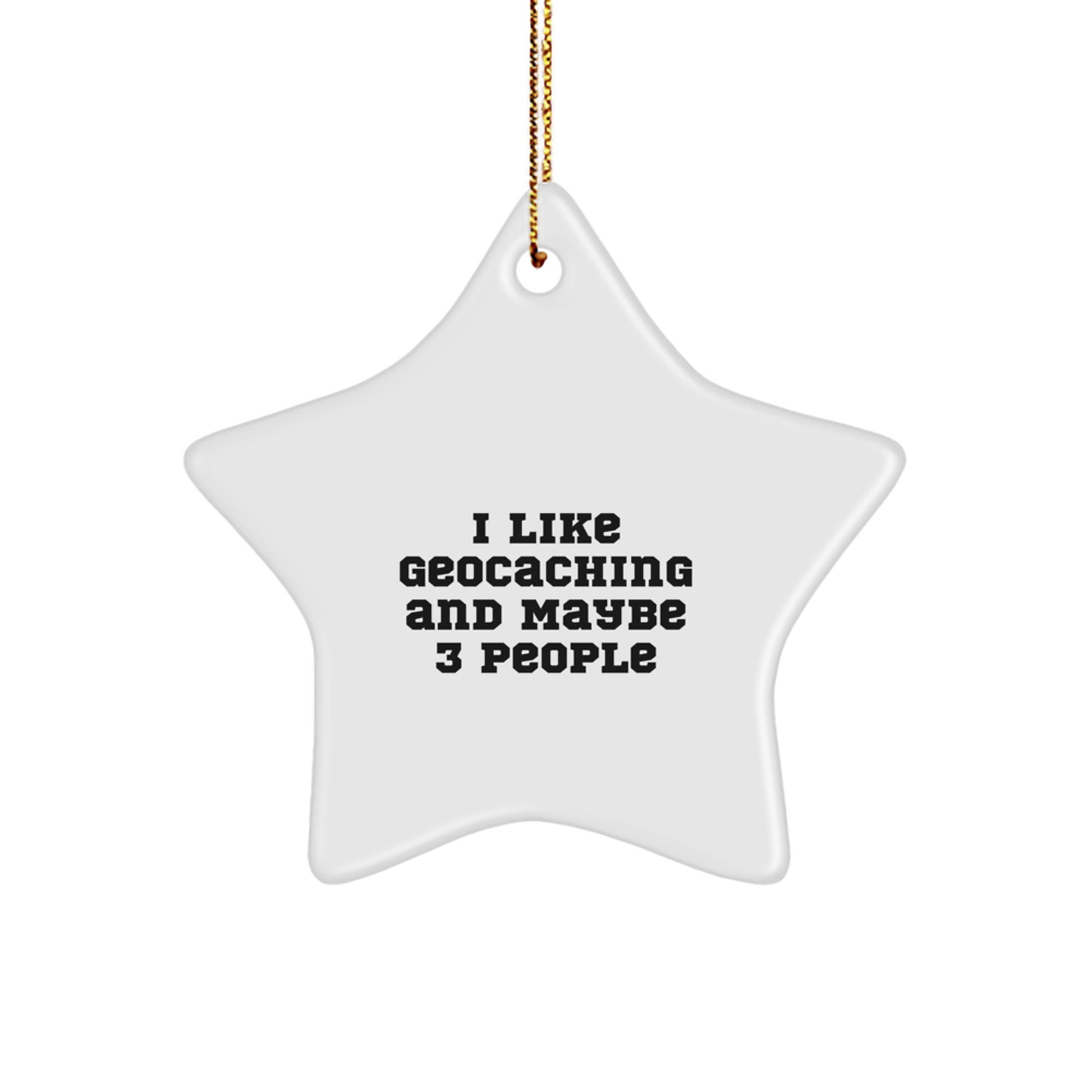Funny Geocaching Gifts for Men, Star Ornament, I Like Geocaching And Maybe 3 People, Gifts from Friends, Christmas Unique Gifts, Personalized Star - Image 1