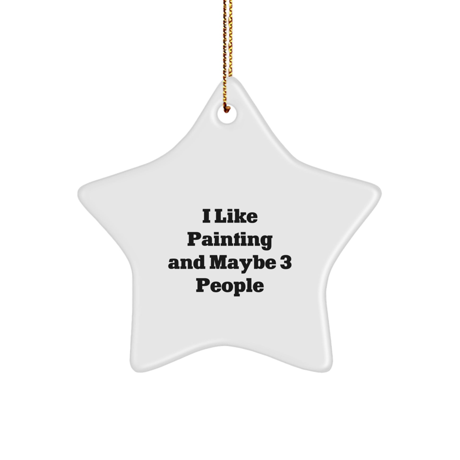 Fun Painting Star Ornament Gifts for Painting Enthusiasts and Friends - I Like Painting And Maybe 3 People - Image 1